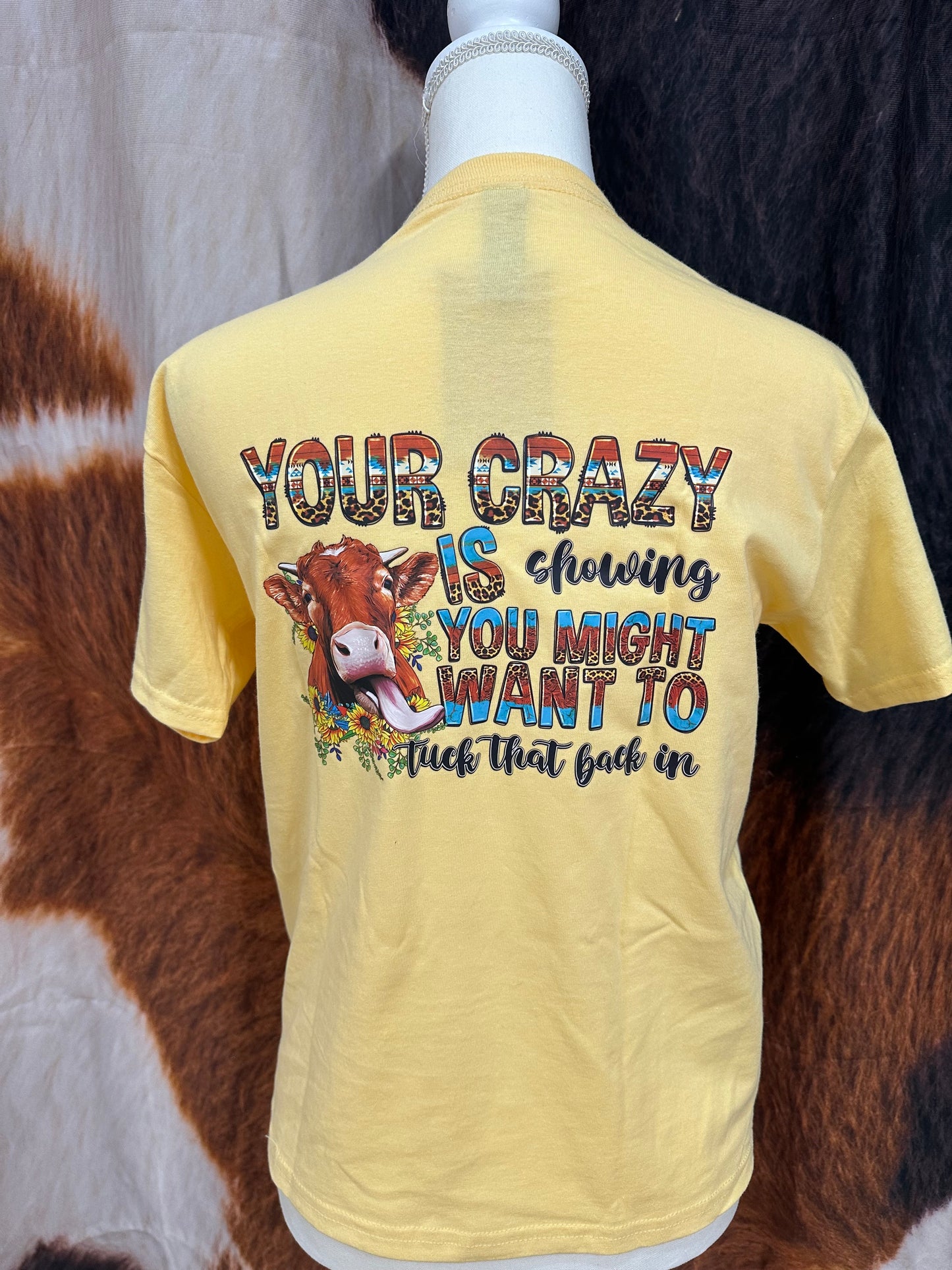 GILDAN| YELLOW CUSTOM TSHIRT YOUR CRAZY IS SHOWING