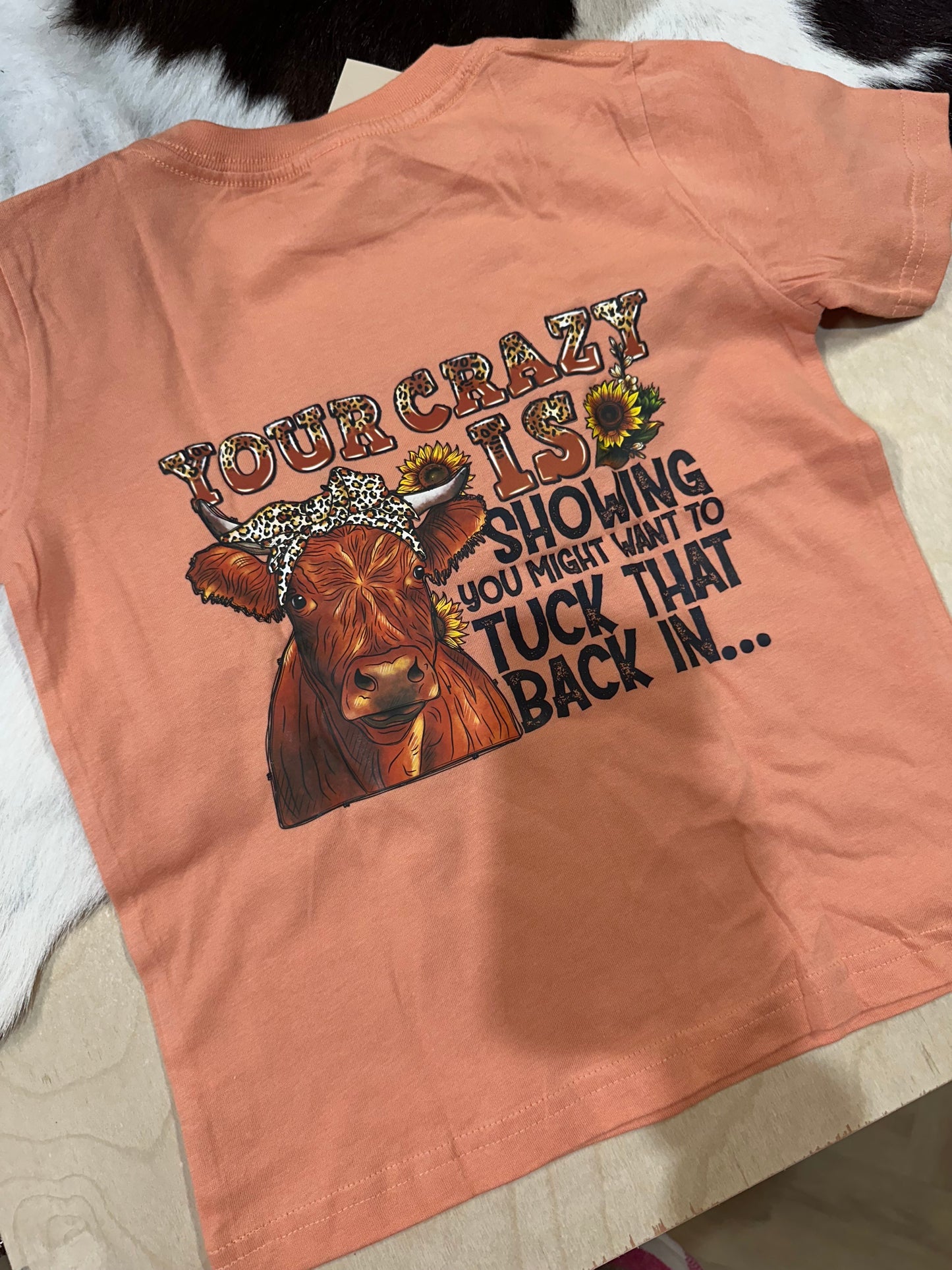 RABBIT SKINS |ORANGE CUSTOM TSHIRT YOUR CRAZY IS SHOWING YOU MIGHT WANT TO TUCK THAT BACK IN